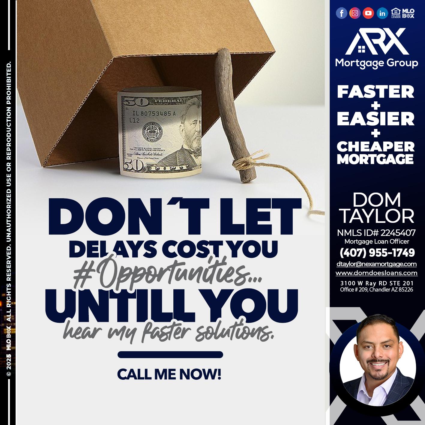 DONT LET DELAYS - Dom Taylor -Mortgage Loan Officer
