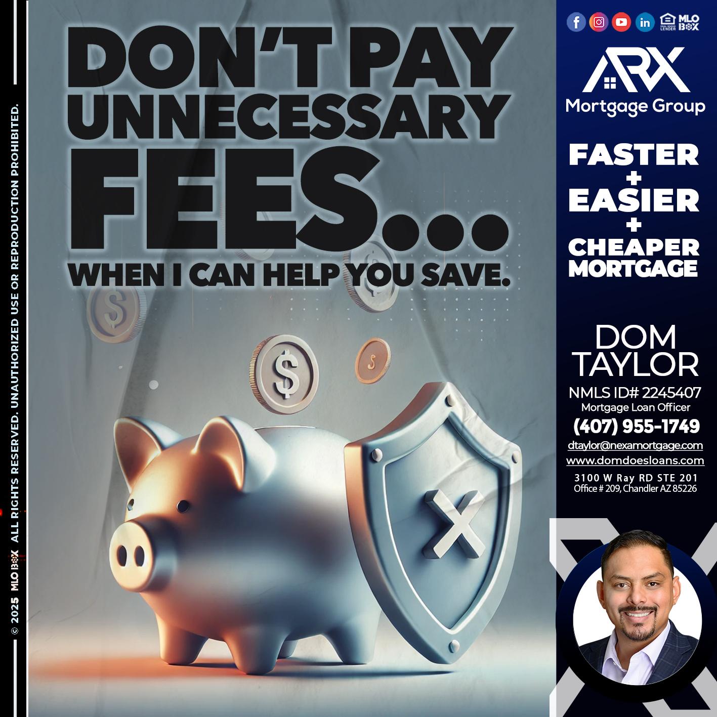 DON´T PAY UNNECESARY FEES... - Dom Taylor -Mortgage Loan Officer