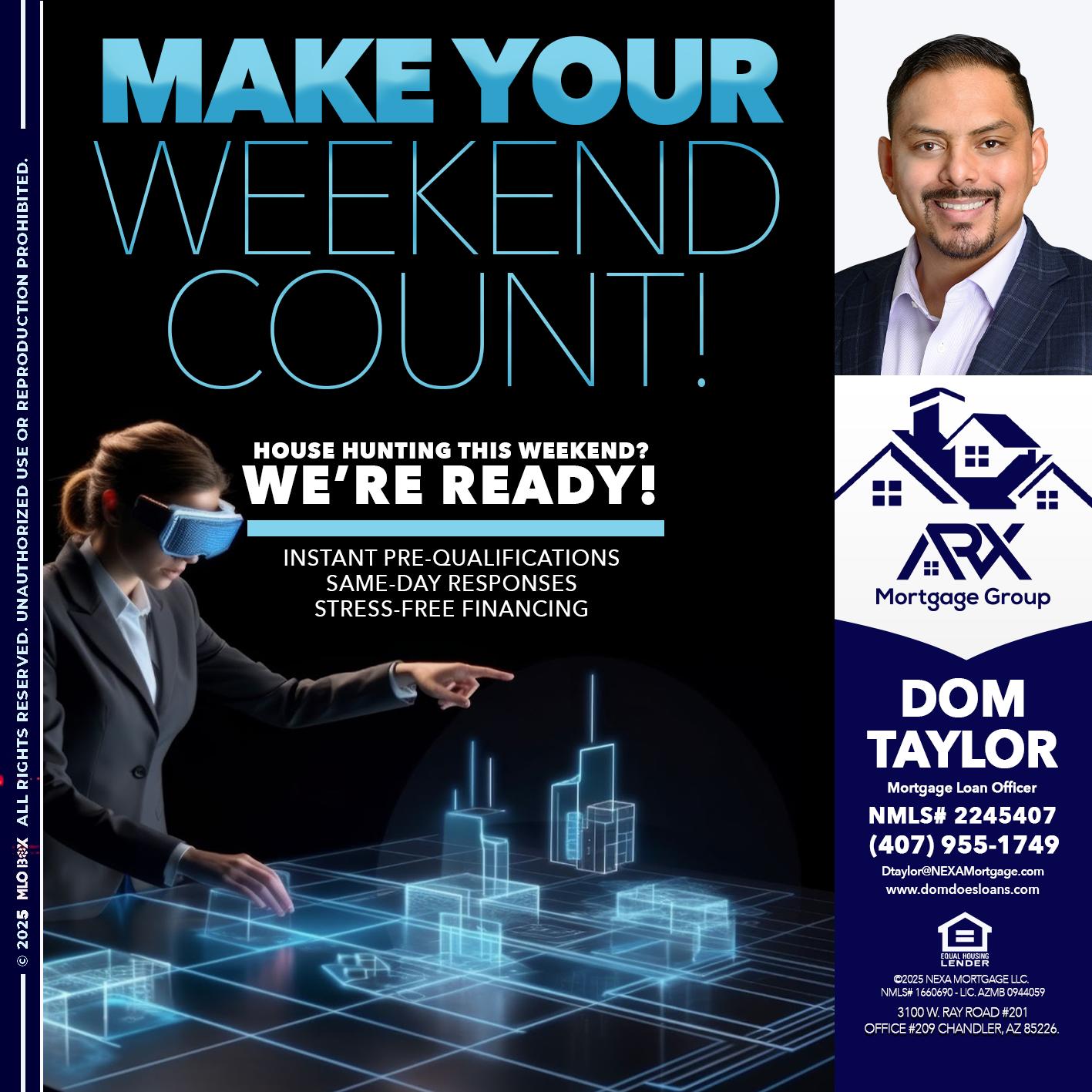 MAKE YOUR WEEKEND COUNT - Dom Taylor -Mortgage Loan Officer