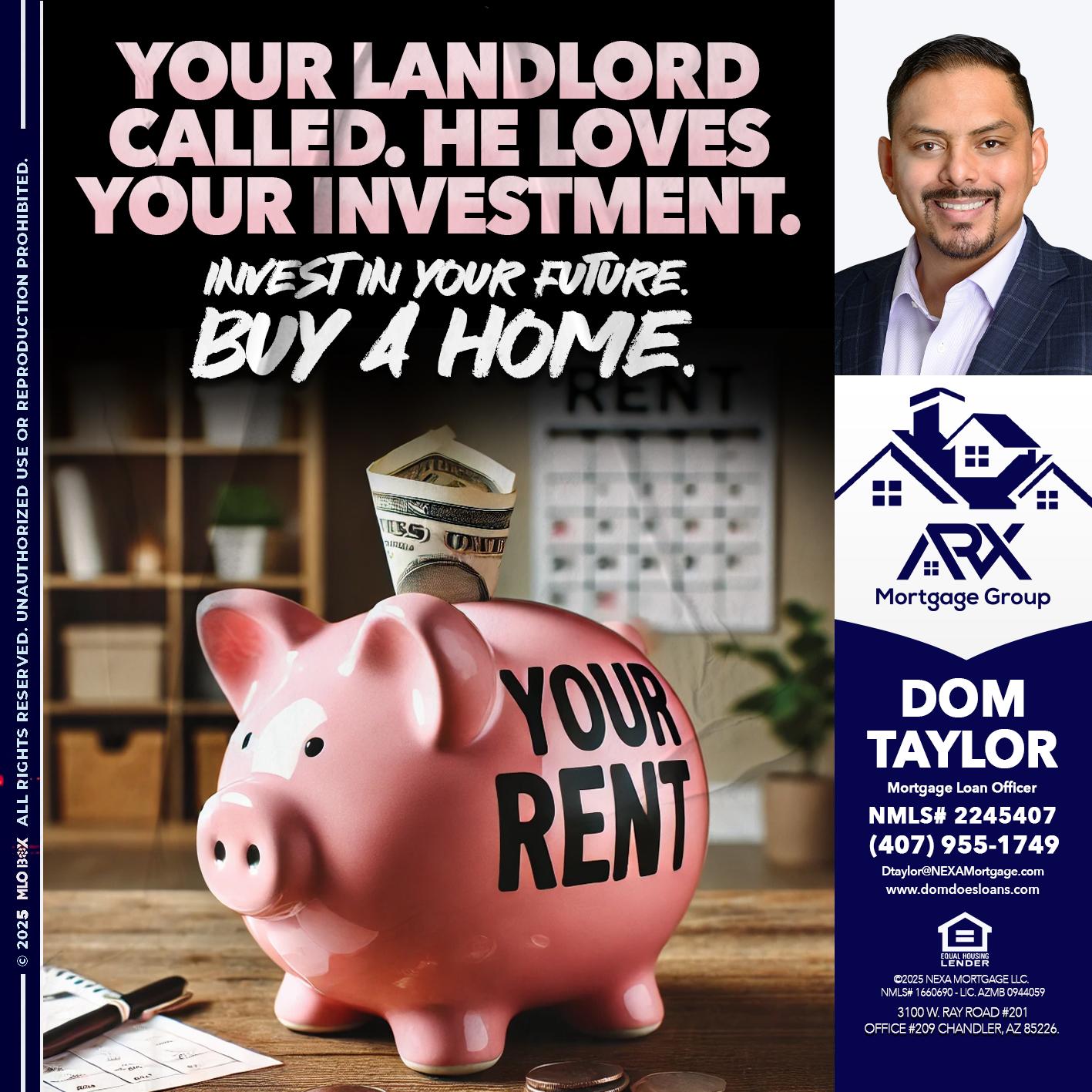 YOUR LANDLORD CALLED. - Dom Taylor -Mortgage Loan Officer