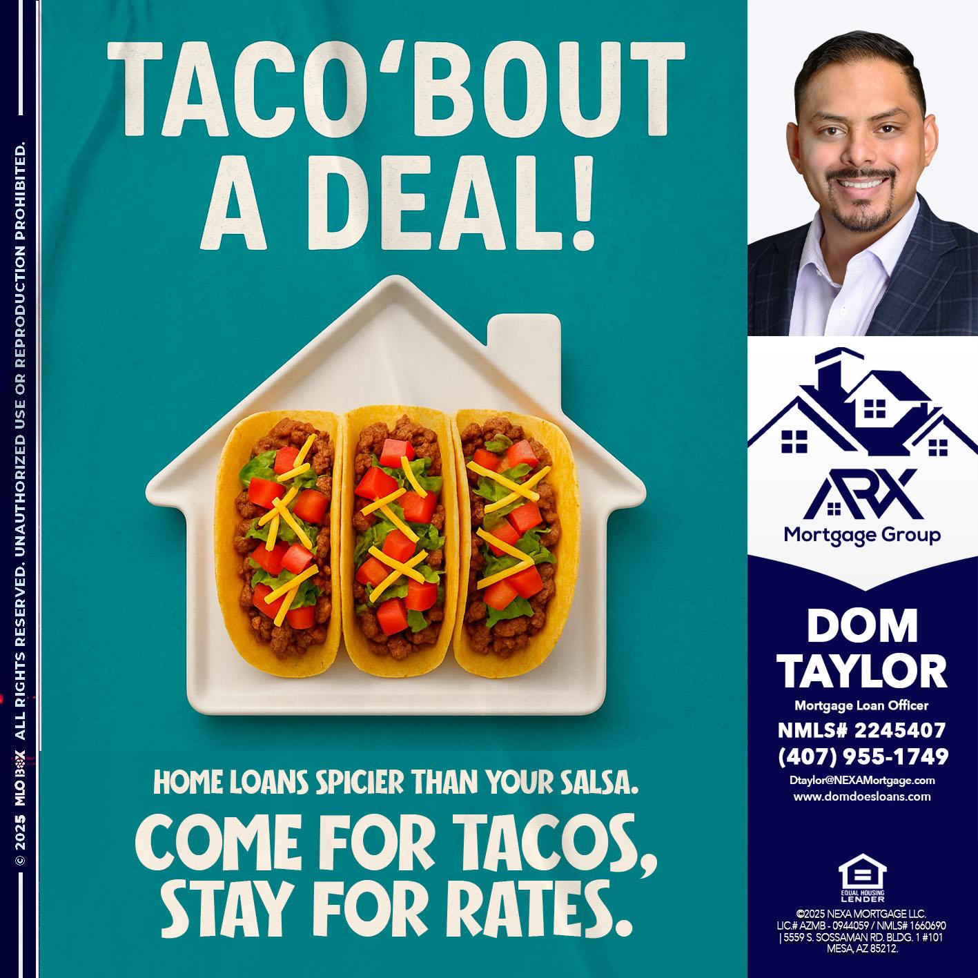 TACO BOUT A DEAL - Dom Taylor -Mortgage Loan Officer