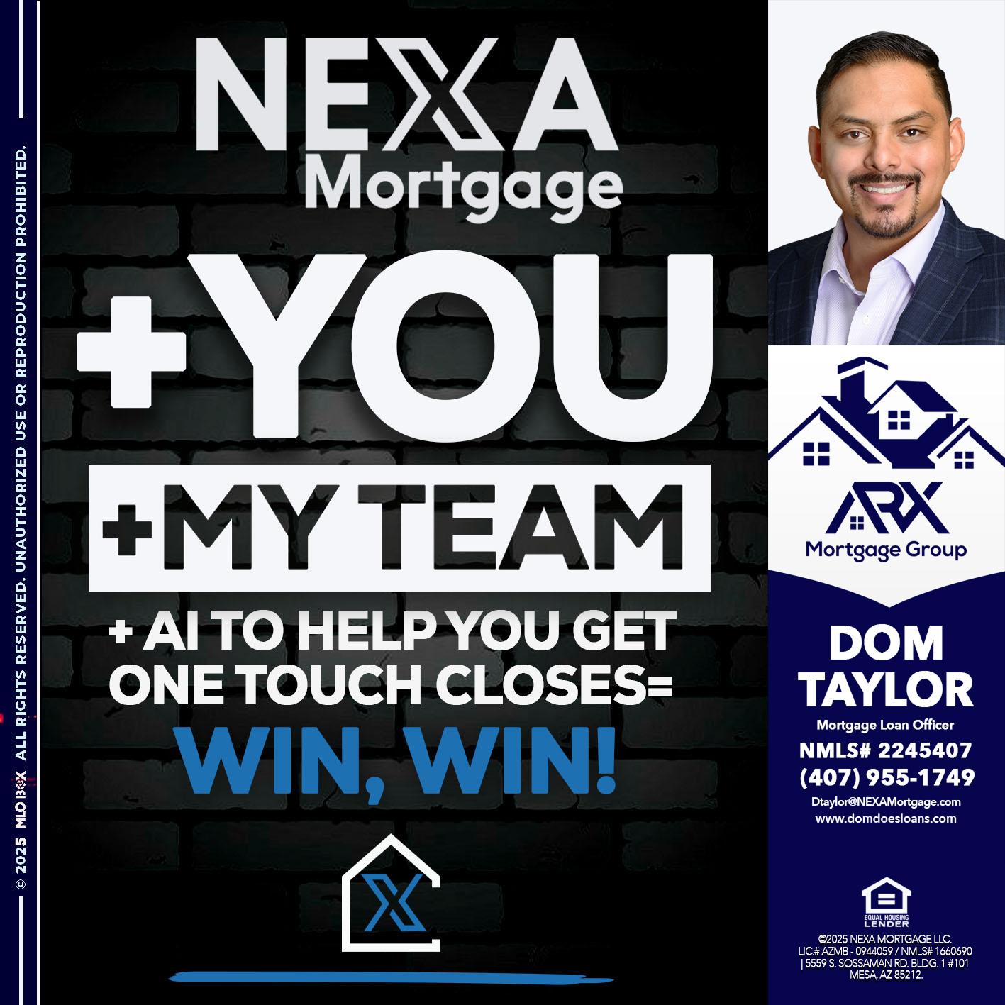 NEXA + YOU + MY TEAM - Dom Taylor -Mortgage Loan Officer