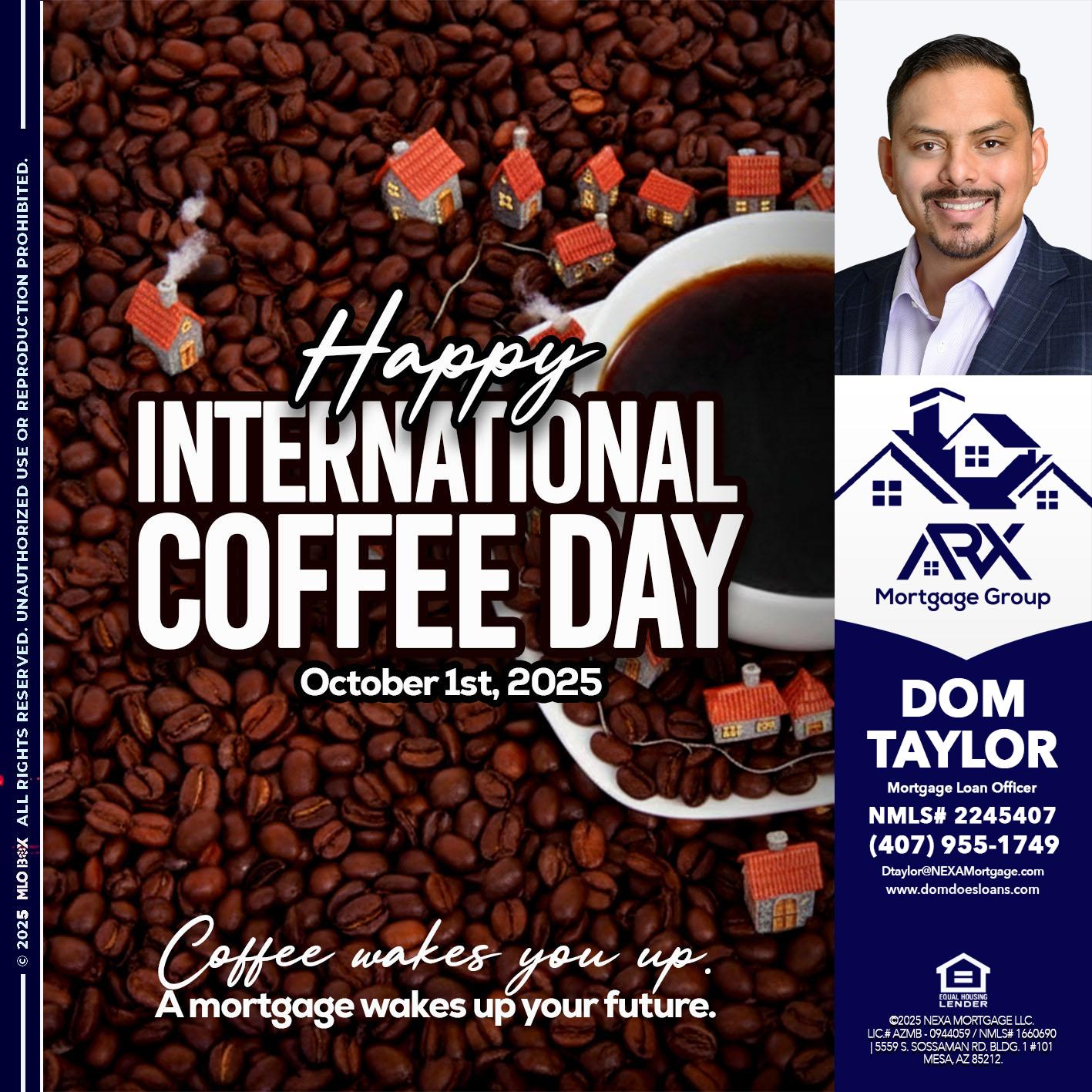 INTERNATIONAL COFFEE DAY - Dom Taylor -Mortgage Loan Officer