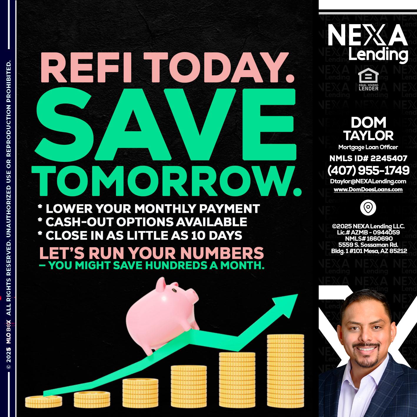 REFI TODAY SAVE TOMORROW - Dom Taylor -Mortgage Loan Officer