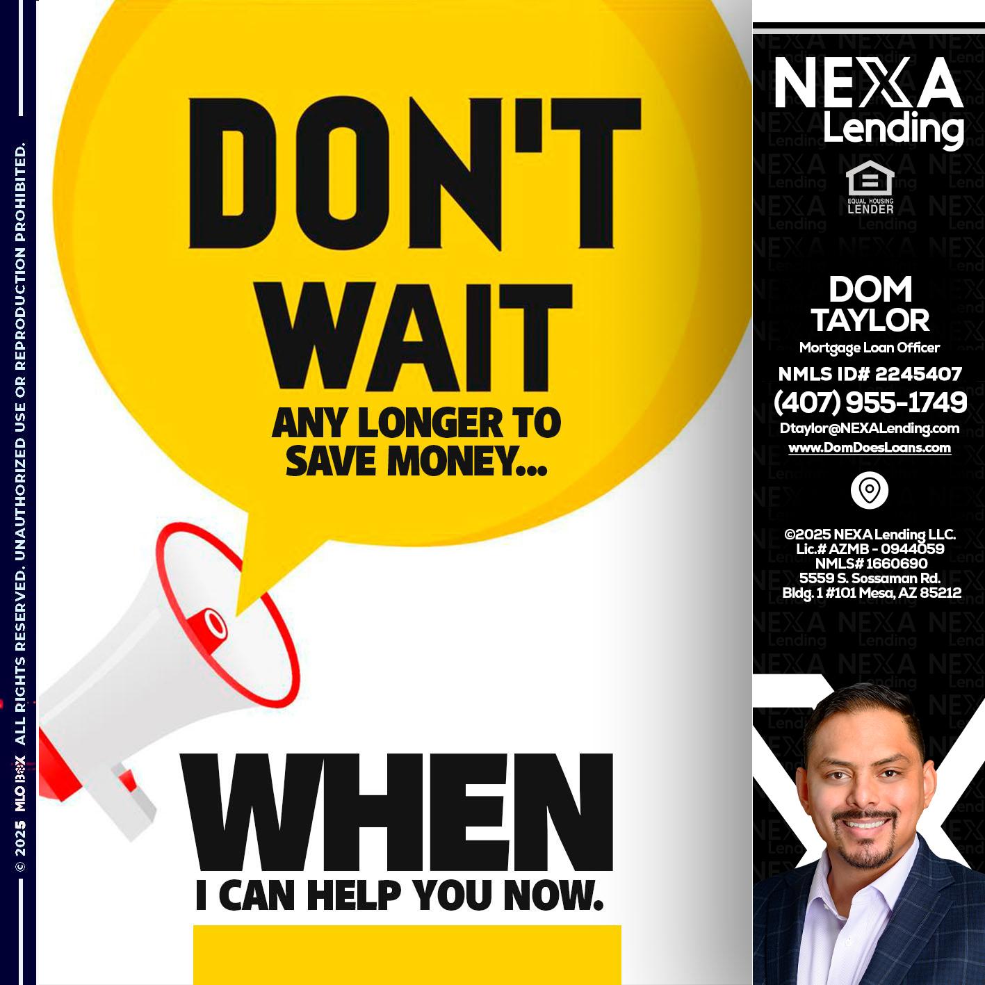 DONT WAIT - Dom Taylor -Mortgage Loan Officer