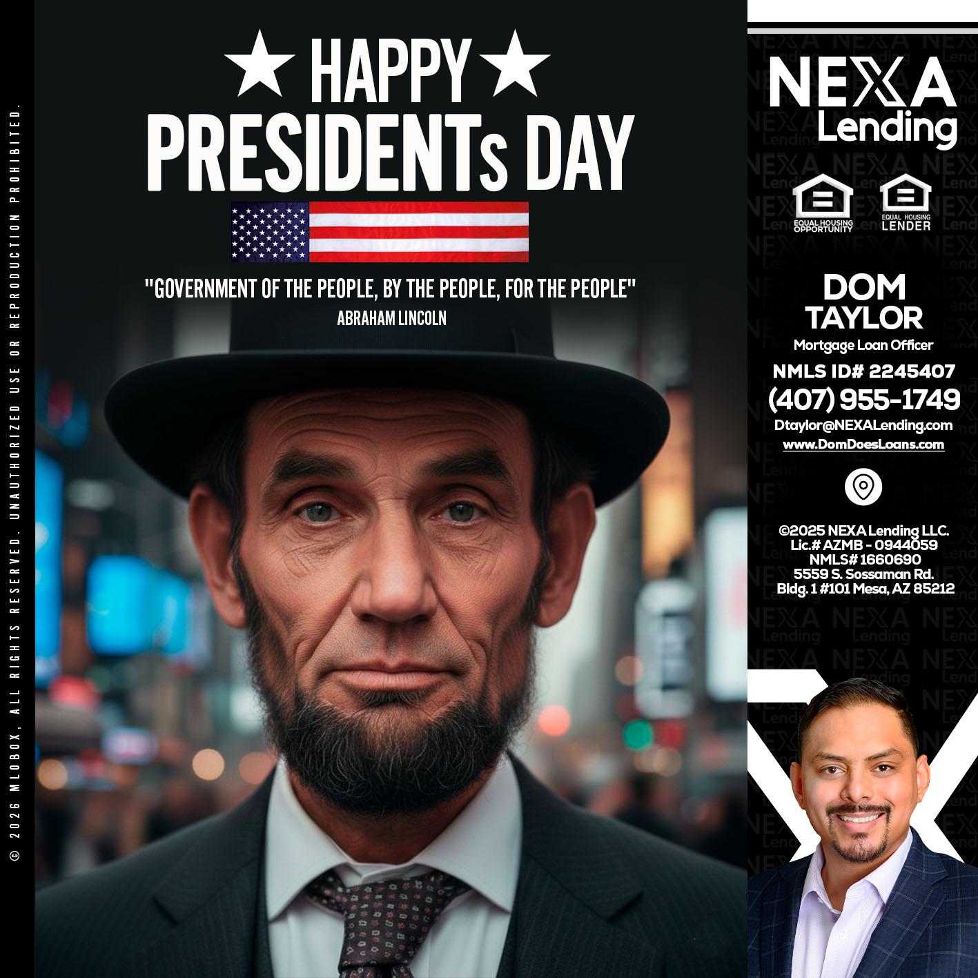 PRESIDENTS DAY - Dom Taylor -Mortgage Loan Officer