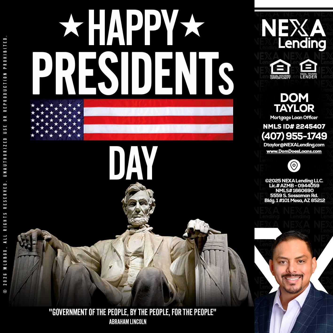 happy presidents day - Dom Taylor -Mortgage Loan Officer