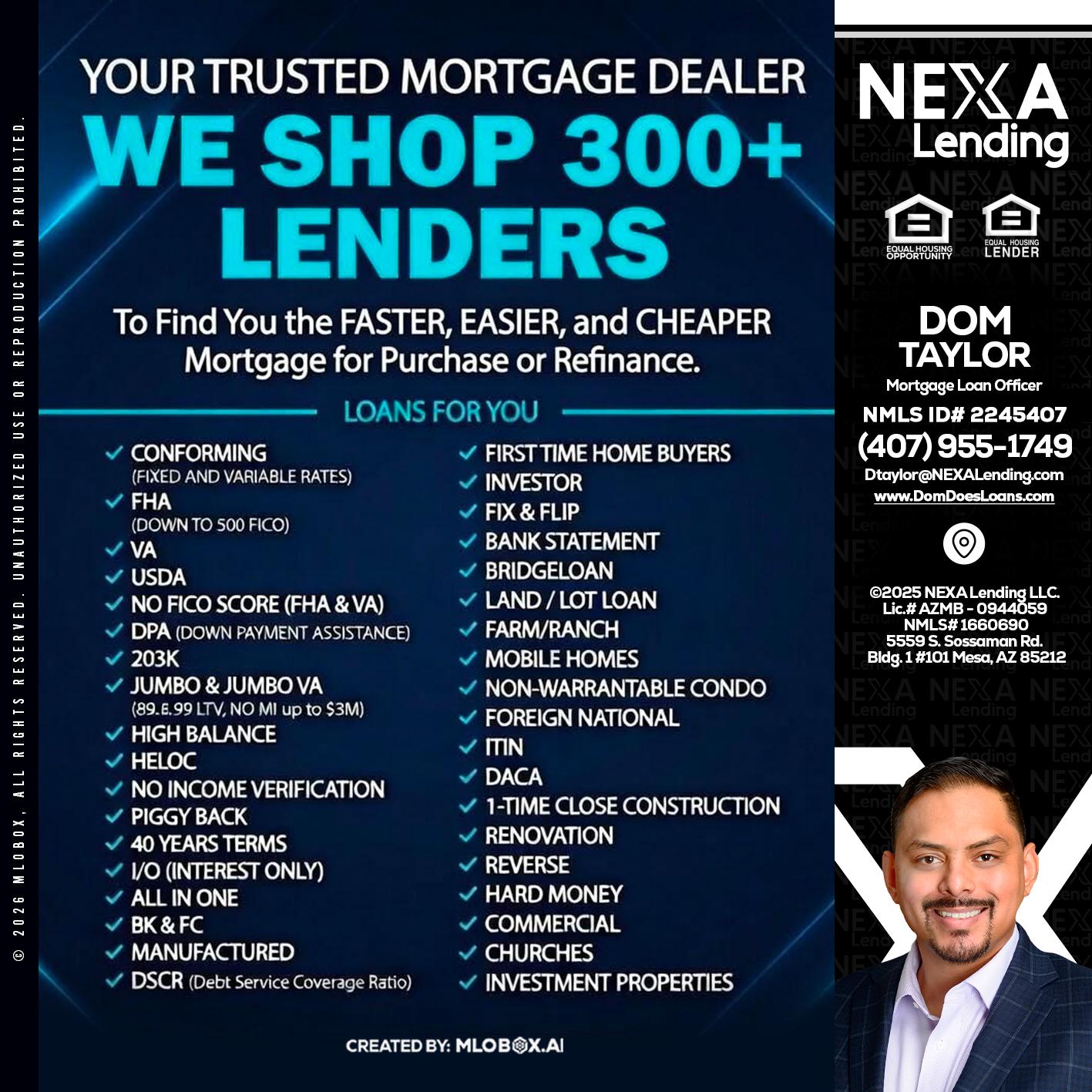 we shop 300 + lenders - Dom Taylor -Mortgage Loan Officer