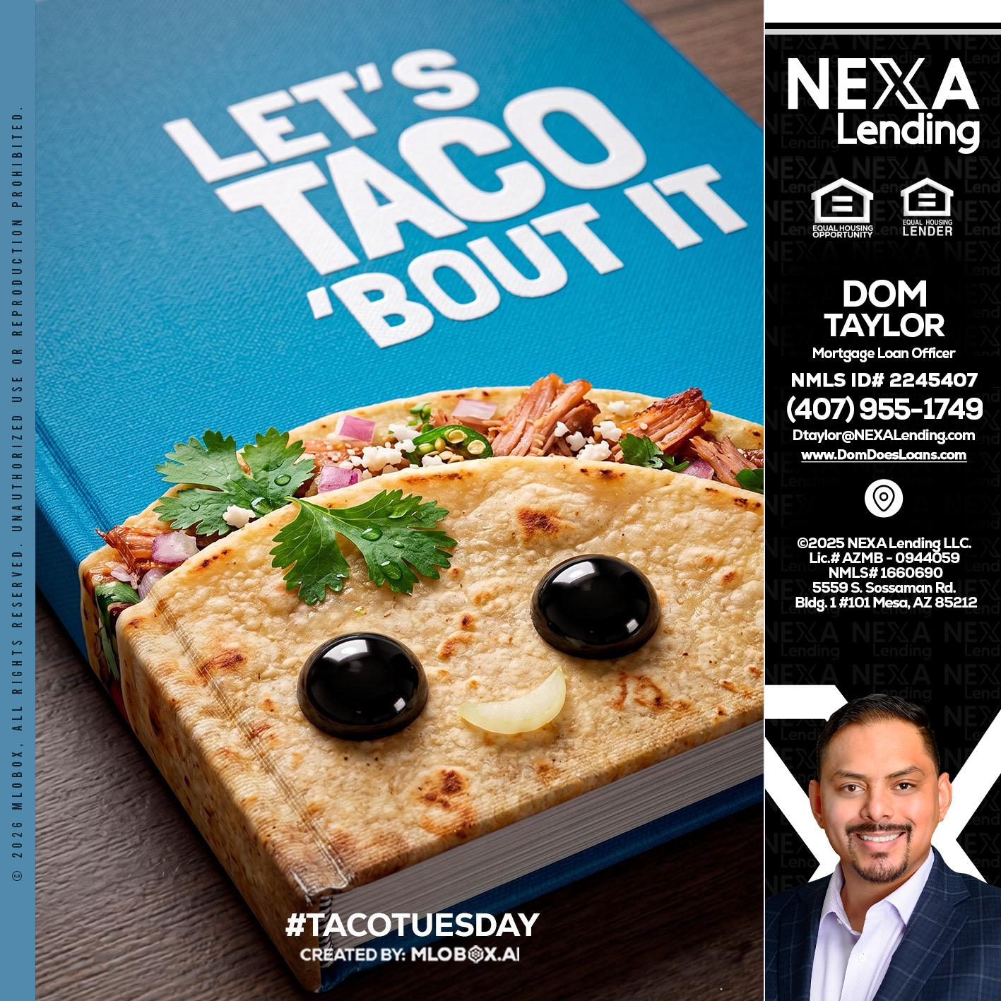 LETS TACO ABOUT IT - Dom Taylor -Mortgage Loan Officer