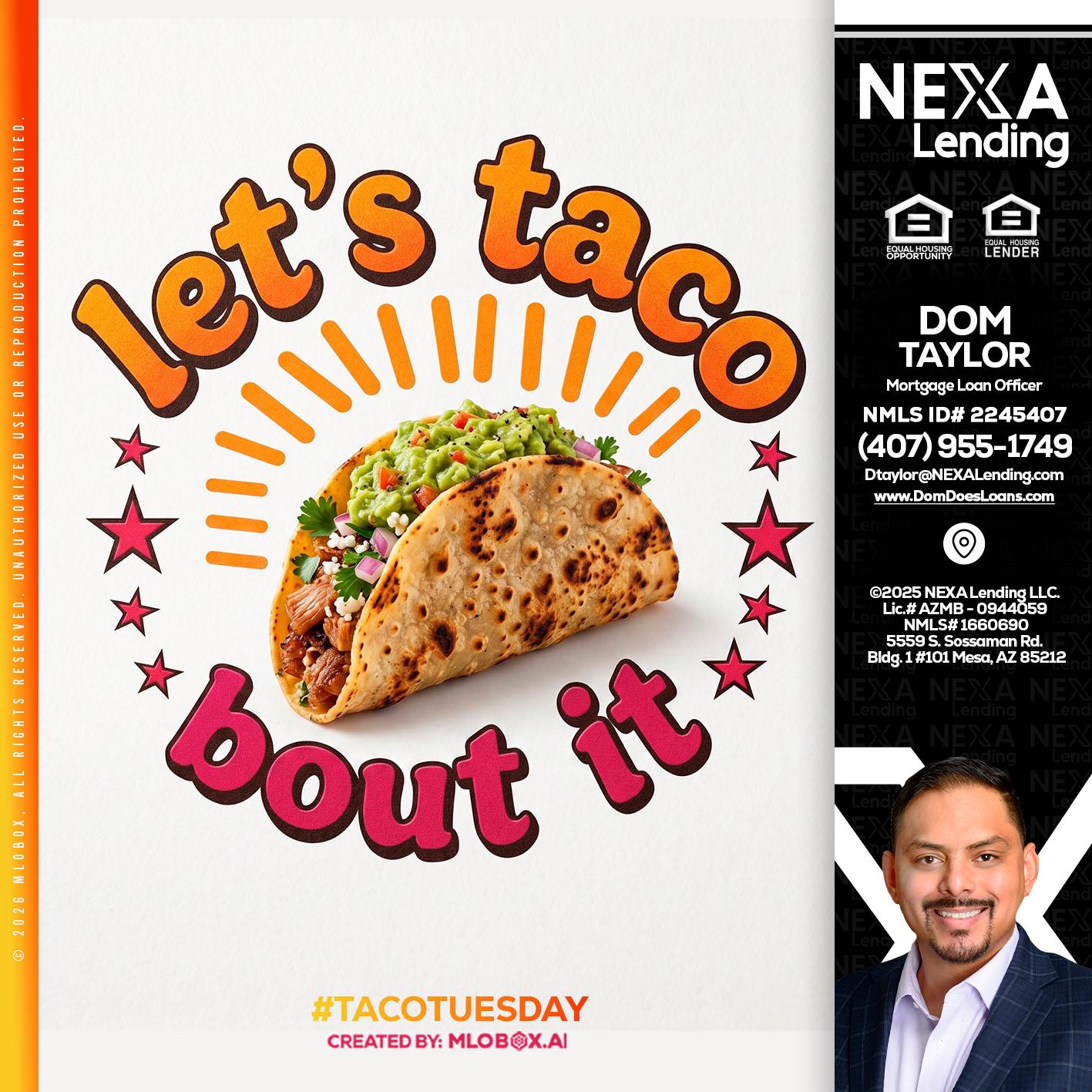 lets taco bout it - Dom Taylor -Mortgage Loan Officer