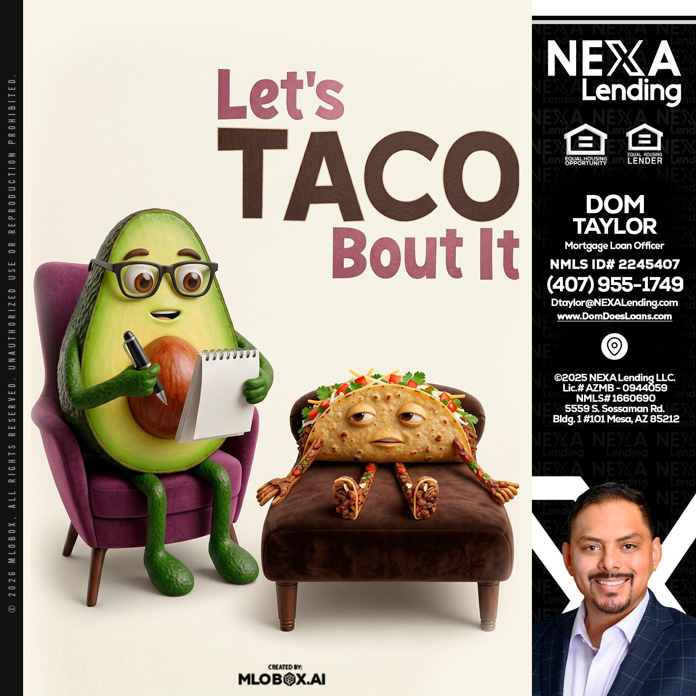 LETS TACO ABOUT IT - Dom Taylor -Mortgage Loan Officer