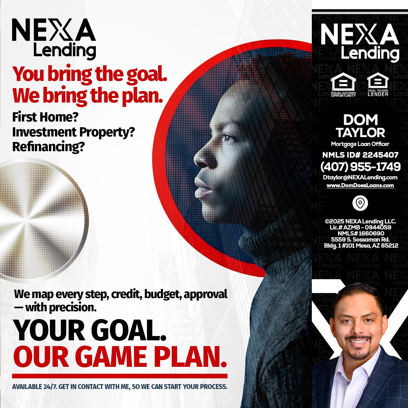 YOUR GOAL. OUR GAME PLAN. - Dom Taylor -Mortgage Loan Officer