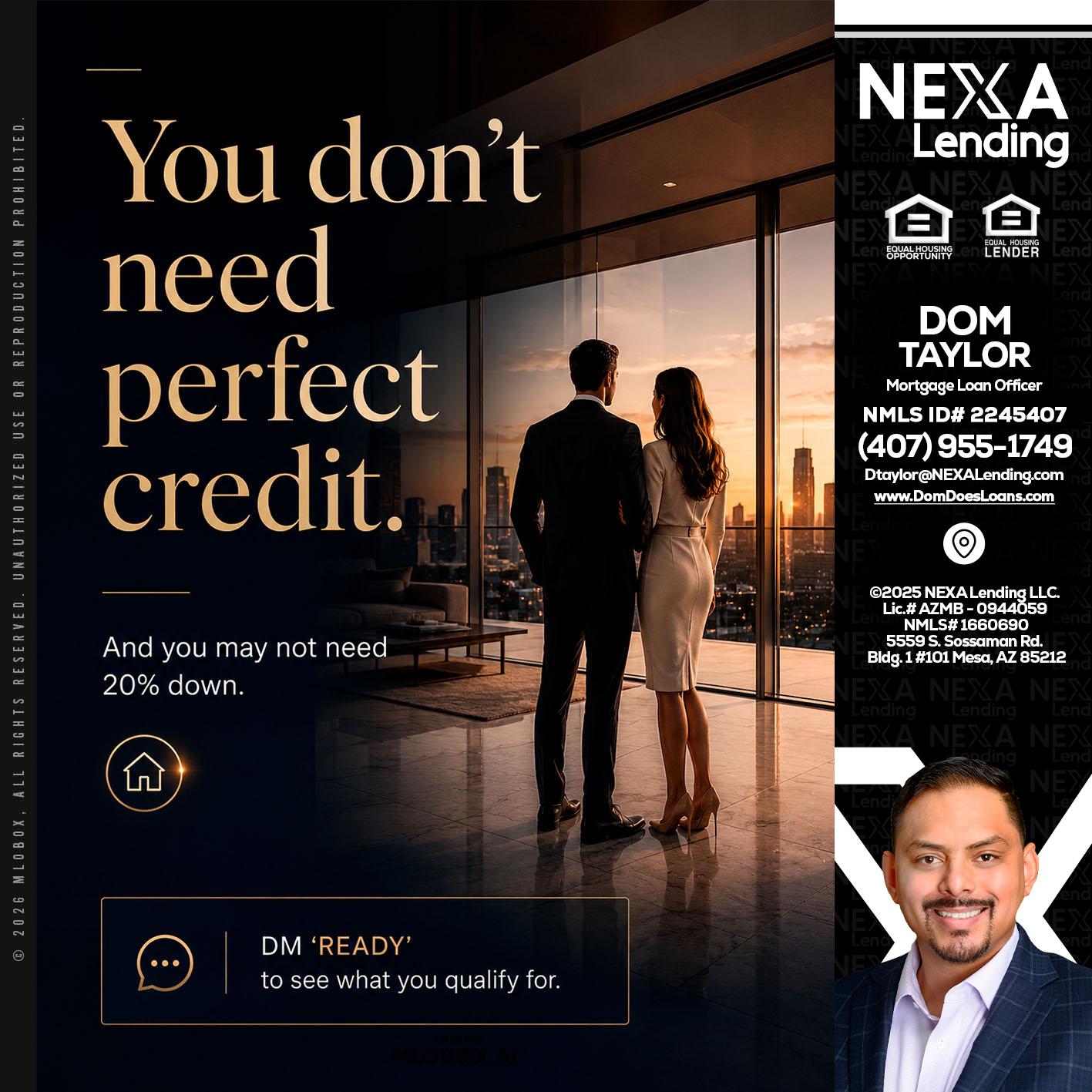 you don't need - Dom Taylor -Mortgage Loan Officer