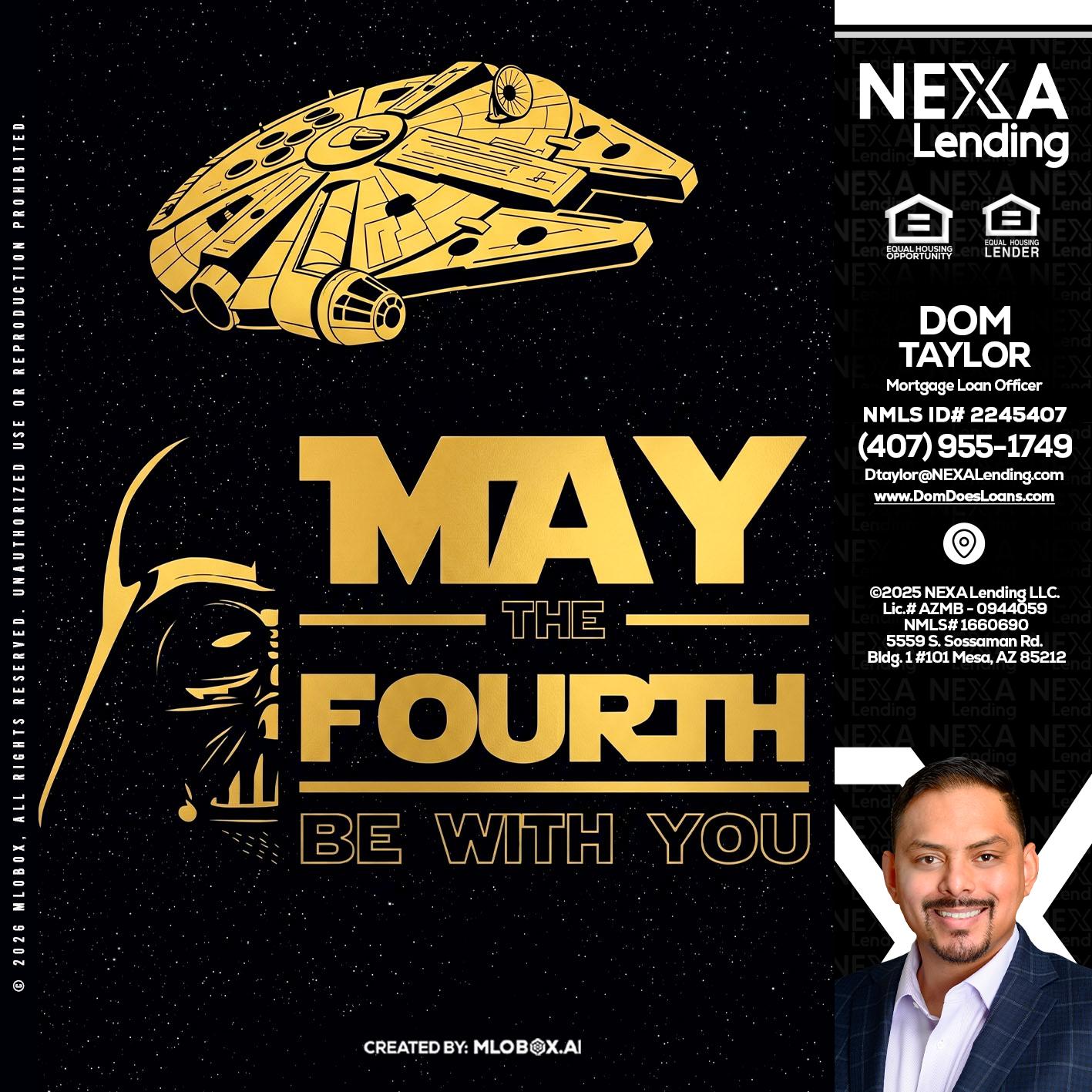 MAY THE FOURTH - Dom Taylor -Mortgage Loan Officer